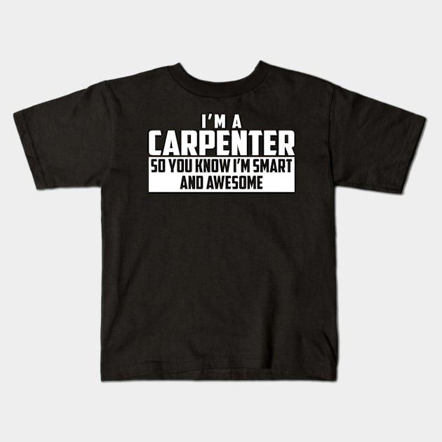 Smart and Awesome Carpenter Kids T-Shirt by helloshirts